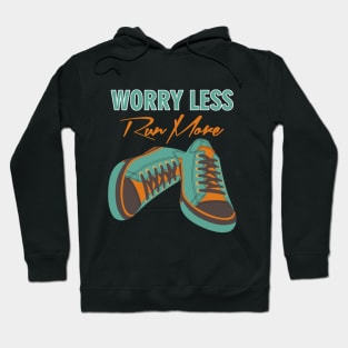 Worry less run more Hoodie